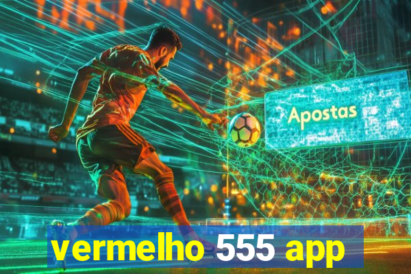vermelho 555 app